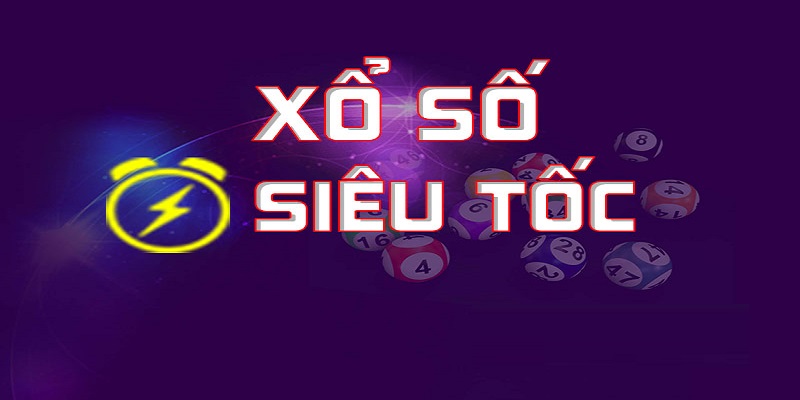 Xổ Số Siêu Tốc - Cược Siêu Nhanh Chỉ 1 Giây, 1 Phút, 5 Phút 1 xổ số siêu tốc 78win