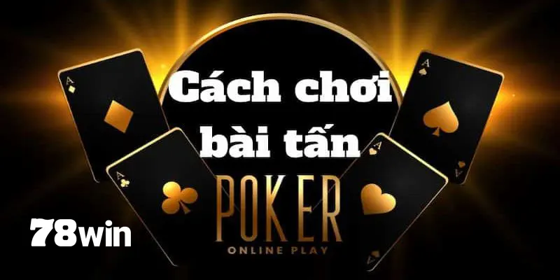 Cách chơi bài hay nhất tại 78win